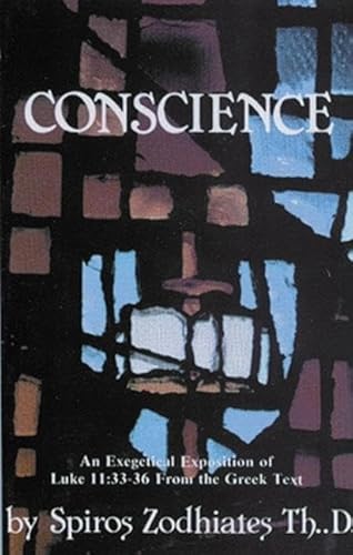 Stock image for Conscience: An Exegetical Exposition of Luke 11:33-36 from the Greek Text for sale by GF Books, Inc.