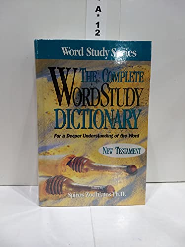 The Complete Wordstudy Dictionary: New Testament