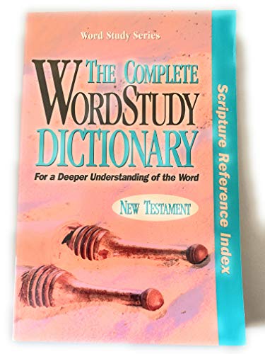 Imagen de archivo de The Complete WordStudy Dictionary: New Testament - Scripture Reference Index (Word Study Series) a la venta por HPB-Diamond