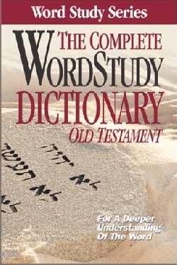 Imagen de archivo de Complete Word Study Dictionary: Old Testament (Word Study Series) a la venta por Lakeside Books
