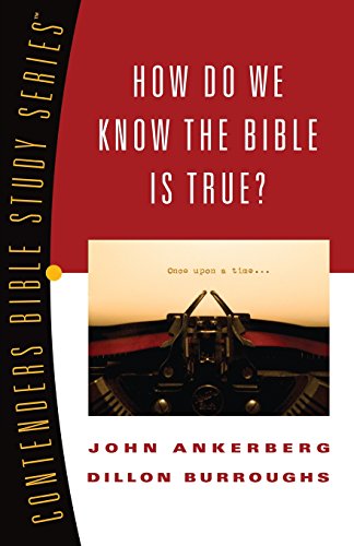 How Do We Know the Bible Is True? - Ankerberg, John, Burroughs, Dillon