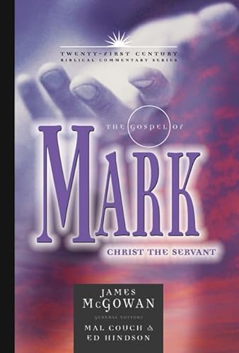 The Gospel of Mark: Christ the Servant (Volume 2) (21st Century Biblical Commentary Series) (9780899578217) by McGowan, James