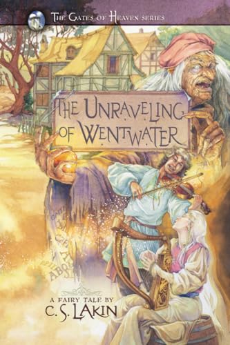 Stock image for The Unraveling of Wentwater (Volume 4) (The Gates of Heaven Series) for sale by Wonder Book