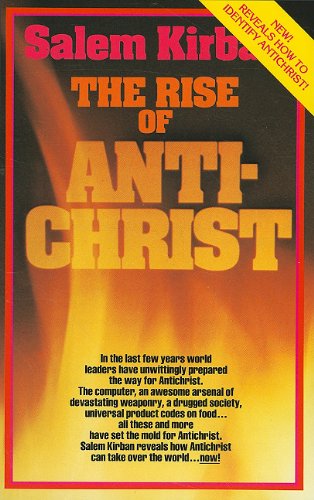 The Rise of the Anti-christ - Kirban Ph.D, Dr. Salem