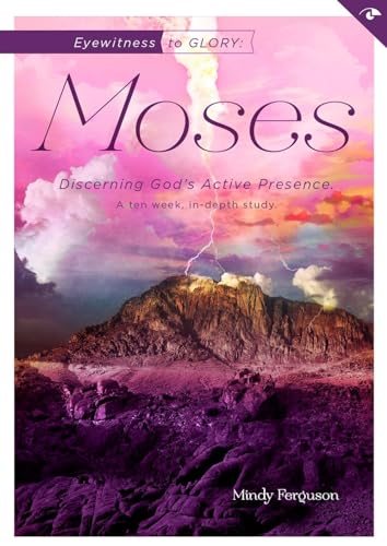 9780899579108: Eyewitness to Glory: Moses: Discerning God's Active Presence (Eyewitness Bible Studies)