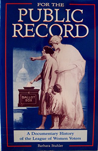 9780899594415: For the Public Record: A Documentary History of the League of Women Voters by...