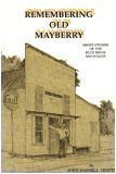 Beispielbild fr Remembering Old Mayberry: Short Stories of the Blue Ridge Mountains zum Verkauf von Pages Past--Used & Rare Books