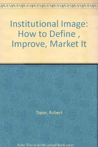 Stock image for Institutional Image: How to Define , Improve, Market It" for sale by Hawking Books