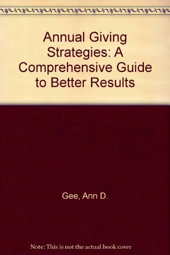 Stock image for ANNUAL GIVING STRATEGIES: A COMPREHENSIVE GUIDE TO BETTER RESULTS for sale by Zane W. Gray, BOOKSELLERS