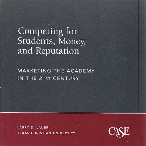 Beispielbild fr Competing for students, money, and reputation: Marketing the academy in the 21st century zum Verkauf von Irish Booksellers