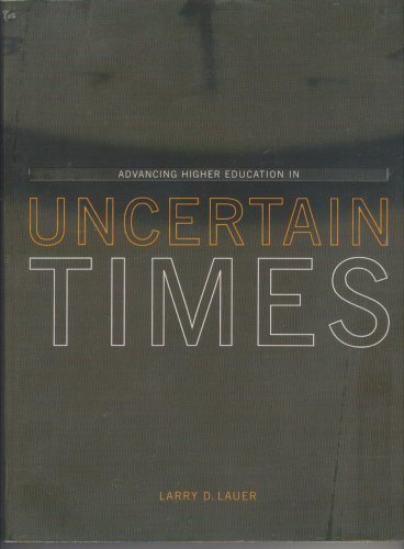 Stock image for Advancing Higher Education in Uncertain Times for sale by Better World Books: West