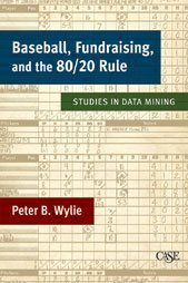 Imagen de archivo de Baseball, Fundraising, and the 80/20 Rule: Studies in Data Mining a la venta por Better World Books