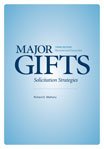 Beispielbild fr Major Gifts: Solicitation Strategies Third Edition Revised and Expanded zum Verkauf von HPB-Red