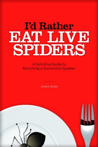 Stock image for I'd Rather Eat Live Spiders: A Definitive Guide to Becoming a Successful Speaker for sale by BooksRun