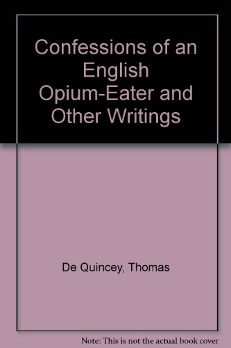 9780899666099: Confessions of an English Opium-Eater and Other Writings