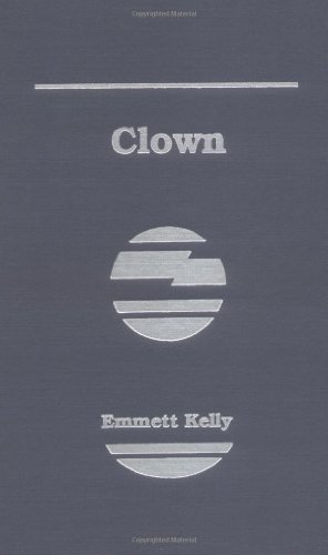 Clown - Emmett Kelly; F. Beverly Kelley