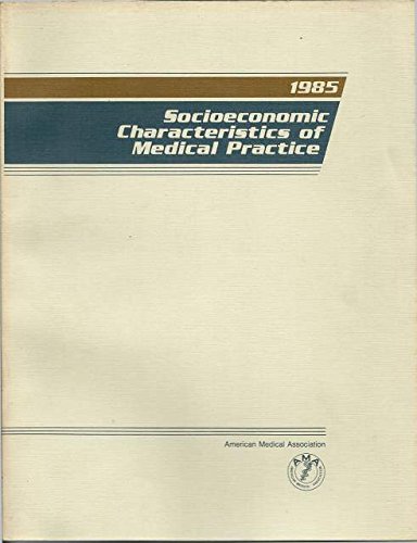 Socioeconomic Characteristics of Medical Practice 1985