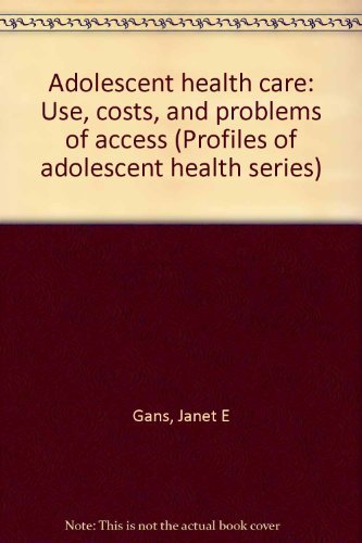 Beispielbild fr Adolescent Healthcare : Use, Costs and Problems of Access zum Verkauf von Better World Books