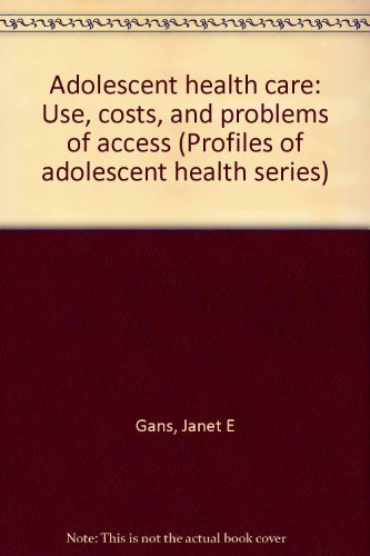 Stock image for Adolescent Healthcare : Use, Costs and Problems of Access for sale by Better World Books