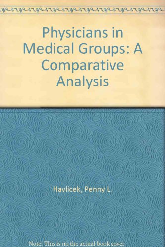 Physicians in Medical Groups: A Comparative Analysis (9780899705859) by Havlicek, Penny L.