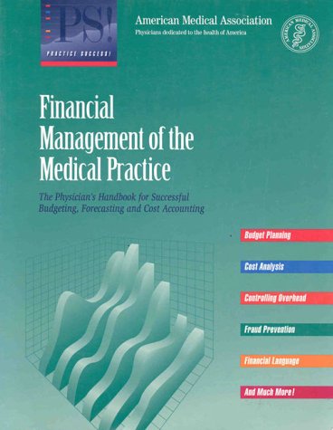 Imagen de archivo de Financial Management of the Medical Practice: The Physician's Handbook for Successful Budgeting, Forecasting and Cost Accounting a la venta por ThriftBooks-Atlanta