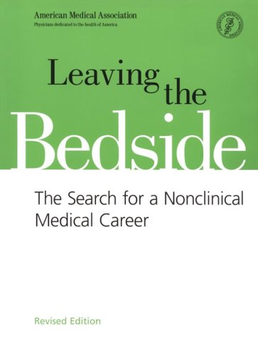 Stock image for Leaving the Bedside: The Search for a Nonclinical Medical Career for sale by ThriftBooks-Atlanta