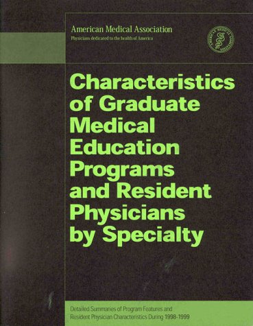 Characteristics of Graduate Medical Education Programs and Resident Physicians by Specialty, 1998-1999 (9780899709826) by American Medical Association; Association, American Medical