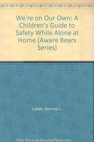 9780899762012: We're on Our Own: A Children's Guide to Safety While Alone at Home (Aware Bears Series)