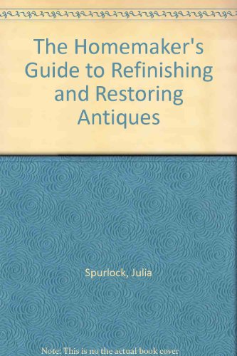 9780899790374: The Homemaker's Guide to Refinishing and Restoring Antiques