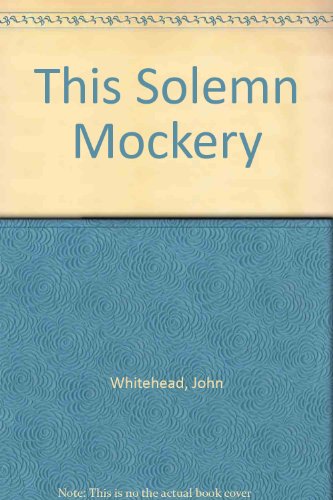 This Solemn Mockery (9780899790442) by Whitehead, John