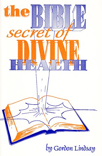 The Bible Secret of Divine Health (9780899850238) by Gordon Lindsay