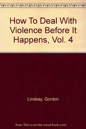Imagen de archivo de How To Deal With Violence Before It Happens, Vol. 4 a la venta por Once Upon A Time Books