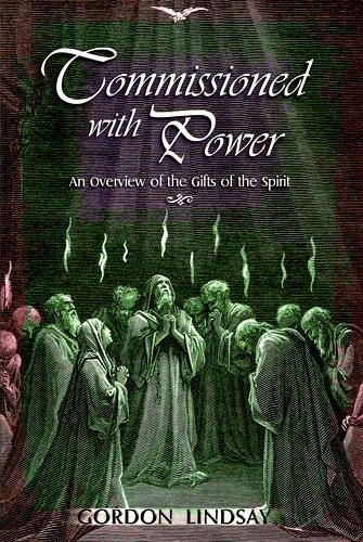 Commissioned with Power: An Overview of the Gifts of the Spirit (9780899851983) by Gordon Lindsay