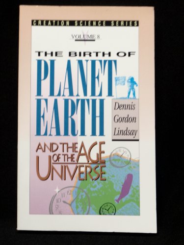 Imagen de archivo de The Birth of Planet Earth & the Age of the Universe (Creation Science Series) a la venta por Jenson Books Inc