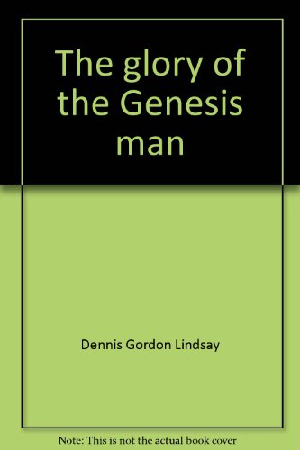 Stock image for The glory of the Genesis man: The biblical view of early man (Creation science series) for sale by HPB-Red