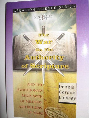 Imagen de archivo de The War on the Authority of Scripture (Creation Science Series, Volume 17 Part 1) a la venta por HPB-Diamond