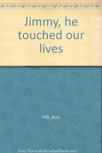 Stock image for Jimmy, he touched our lives for sale by Pomfret Street Books