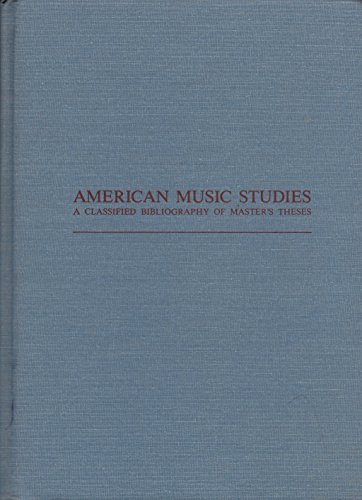 Imagen de archivo de American Music Studies : A Classified Bibliography of Master's Theses a la venta por Better World Books