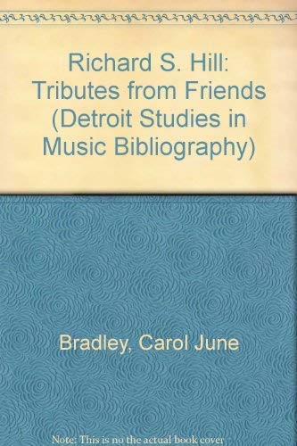 Imagen de archivo de Richard S. Hill: Tributes from Friends [Detroit Studies in Music Bibliography No. 58] a la venta por Tiber Books