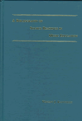 Beispielbild fr A Bibliography of Source Readings in Music Education (DETROIT STUDIES IN MUSIC BIBLIOGRAPHY) zum Verkauf von dsmbooks