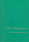 9780899900803: Luther Whiting Mason: International Music Educator (Detroit Monographs in Musicology)