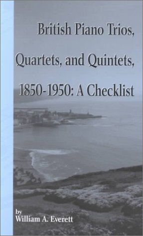 Beispielbild fr British Piano Trios, Quartets and Quintets, 1850-1950 : A Checklist zum Verkauf von Better World Books Ltd