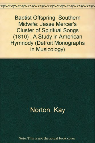 Beispielbild fr Baptist Offspring, Southern Midwife: Jesse Mercer's Cluster of Spiritual Songs (1810): A Study in American Hymnody zum Verkauf von ThriftBooks-Atlanta