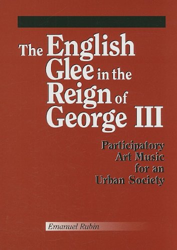 The English Glee in the Reign of George III: Participatory Art Music for an Urban Society (Detroit Monographs in Musicology) (9780899901169) by Emanuel Rubin