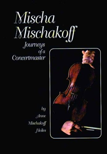 Stock image for Mischa Mischakoff: Journeys of a Concertmaster. (Detroit Monographs in Musicology) for sale by Byrd Books