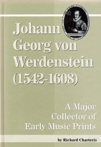 Beispielbild fr Johann Georg Von Werdenstein (1542-1608): A Major Collector of Early Music Prints zum Verkauf von ThriftBooks-Dallas