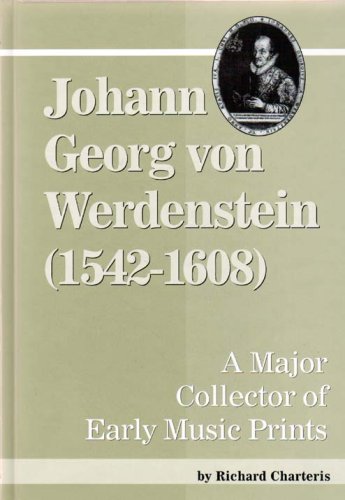 Imagen de archivo de Johann Georg Von Werdenstein (1542-1608): A Major Collector of Early Music Prints a la venta por ThriftBooks-Dallas