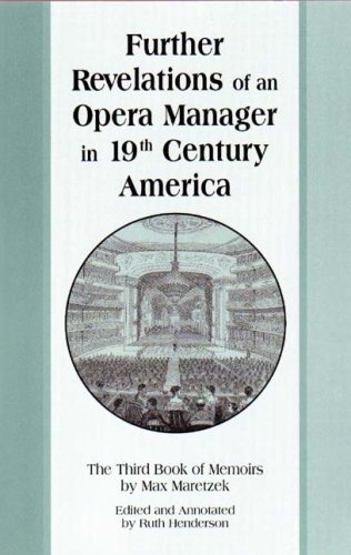 Stock image for Further Revelations of an Opera Manager in 19th Century America : The Third Book of Memoirs for sale by Better World Books: West