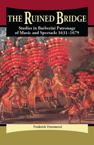 Stock image for The Ruined Bridge: Studies in Barberini Patronage of Music and Spectacle, 1631-1679 for sale by ThriftBooks-Dallas