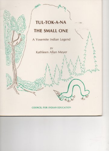 9780899921051: Tul-Tok-A-Na the Small One: A Yosemite Indian Legend